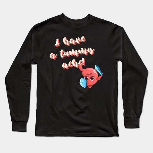 I have a Tummy Ache! Long Sleeve T-Shirt by thedysfunctionalbutterfly